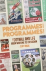 Programmes! Programmes! : Football and Life from Wartime to Lockdown - Book