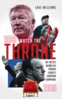 Watch the Throne : The Tactics Behind the Premier League's European Champions, 1999-2019 - eBook