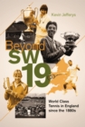 Beyond SW19 : Tournament Tennis in Britain since the 1880s - eBook