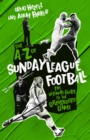 A to Z of Sunday League Football, The : The Ultimate Guide to the Grassroots Game - Book