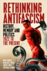 Rethinking Antifascism : History, Memory and Politics, 1922 to the Present - eBook