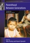Parenthood between Generations : Transforming Reproductive Cultures - eBook