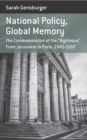 National Policy, Global Memory : The Commemoration of the “Righteous” from Jerusalem to Paris, 1942-2007 - eBook