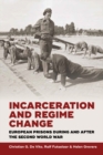 Incarceration and Regime Change : European Prisons during and after the Second World War - eBook