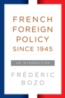 French Foreign Policy since 1945 : An Introduction - eBook