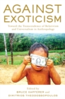 Against Exoticism : Toward the Transcendence of Relativism and Universalism in Anthropology - eBook