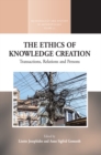 The Ethics of Knowledge Creation : Transactions, Relations, and Persons - eBook