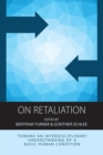 On Retaliation : Towards an Interdisciplinary Understanding of a Basic Human Condition - eBook