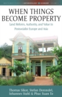 When Things Become Property : Land Reform, Authority and Value in Postsocialist Europe and Asia - eBook