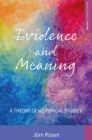 Evidence and Meaning : A Theory of Historical Studies - eBook