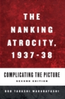The Nanking Atrocity, 1937-1938 : Complicating the Picture - eBook