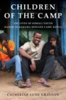 Children of the Camp : The Lives of Somali Youth Raised in Kakuma Refugee Camp, Kenya - eBook