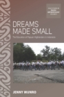 Dreams Made Small : The Education of Papuan Highlanders in Indonesia - eBook