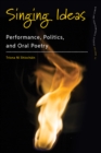 Singing Ideas : Performance, Politics and Oral Poetry - eBook