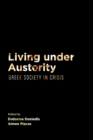 Living Under Austerity : Greek Society in Crisis - eBook
