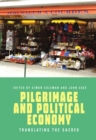 Pilgrimage and Political Economy : Translating the Sacred - eBook