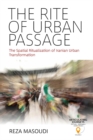 The Rite of Urban Passage : The Spatial Ritualization of Iranian Urban Transformation - eBook