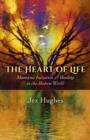 Heart of Life, The - Shamanic Initiation & Healing in the Modern World - Book
