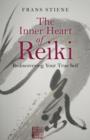 Inner Heart of Reiki, The - Rediscovering Your True Self - Book