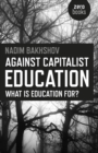 Against Capitalist Education : What is Education for? - eBook