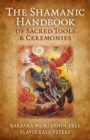 The Shamanic Handbook of Sacred Tools and Ceremonies - eBook