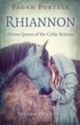Pagan Portals - Rhiannon : Divine Queen of the Celtic Britons - eBook