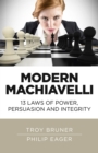 Modern Machiavelli : 13 Laws of Power, Persuasion and Integrity - eBook
