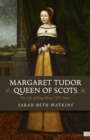 Margaret Tudor, Queen of Scots : The Life of King Henry Viii's Sister - Book