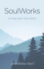 SoulWorks : Living your soul story - eBook