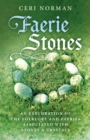 Faerie Stones : An Exploration of the Folklore and Faeries Associated with Stones & Crystals - eBook