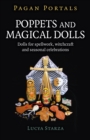Pagan Portals - Poppets and Magical Dolls : Dolls for spellwork, witchcraft and seasonal celebrations - Book