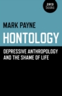 Hontology : Depressive Anthropology and the Shame of Life - eBook