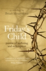 Friday's Child : poems of suffering and redemption - eBook