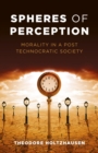 Spheres of Perception : Morality in a Post Technocratic Society - eBook