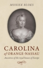 Carolina of Orange-Nassau : Ancestress of the royal houses of Europe - eBook