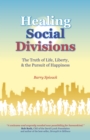 Healing Social Divisions : The truth of life, liberty and the pursuit of happiness - eBook