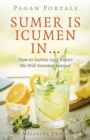 Pagan Portals - Sumer Is Icumen In... : How to Survive (and Enjoy) the Mid-Summer Festival - Book