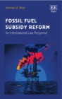 Fossil Fuel Subsidy Reform : An International Law Response - eBook
