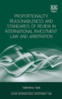 Proportionality, Reasonableness and Standards of Review in International Investment Law and Arbitration - eBook