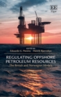 Regulating Offshore Petroleum Resources : The British and Norwegian Models - eBook