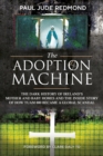 The Adoption Machine : The Dark History of Ireland's Mother and Baby Homes and the Inside Story of How Tuam 800 Became a Global Scandal - eBook