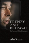 Frenzy and Betrayal : The Anatomy of a Political Assassination - eBook