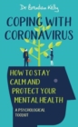 Coping with Coronavirus: How to Stay Calm and Protect your Mental Health : A Psychological Toolkit - Book
