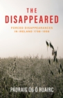 The Disappeared : Forced Disappearances in Ireland 1798-1998 - eBook