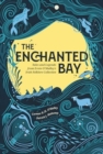 The Enchanted Bay : Tales and Legends from Ernie O'Malley's Irish Folklore Collection - Book