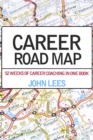 Career Road Map : 52 weeks of career coaching in one book - eBook