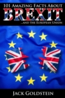 101 Amazing Facts about Brexit : ...and the European Union - eBook