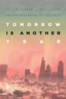 Tomorrow is Another Year : Is a year of years the end of the beginning, or the beginning of the end? - eBook