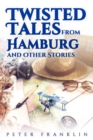 Twisted Tales from Hamburg and Other Stories - Volume 1 - eBook
