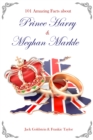 101 Amazing Facts about Prince Harry and Meghan Markle - eBook